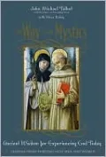 The Way of the Mystics: Ancient Wisdom for Experiencing God Today