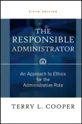 The Responsible Administrator: An Approach to Ethics for the Adminstrative Role