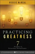 Practicing Greatness: 7 Disciplines of Extraordinary Spiritual Leaders