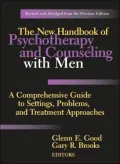 The New Handbook of Psychotherapy and Counseling with Men: A Comprehensive Guide to Settings, Problems, and Treatment Approaches
