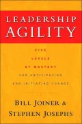 Leadership Agility: Five Levels of Mastery for Anticipating and Initiating Change