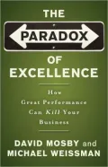The Paradox of Excellence: How Great Performance Could Kill Your Business