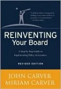 Reinventing Your Board: A Step-by-Step Guide to Implementing Policy Governance