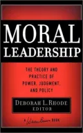Moral Leadership: The Theory and Practice of Power, Judgement and Policy