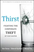 Thirst: Fighting the Corporate Theft of Our Water