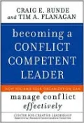 Becoming a Conflict Competent Leader: How You and Your Organization Can Manage Conflict Effectively