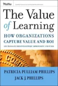 The Value of Learning : How Organizations Capture Value and ROI and Translate It into Support, Improvement, and Funds