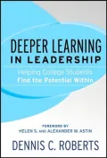 Deeper Learning in Leadership: Helping College Students Find the Potential Within