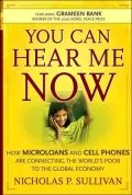 You Can Hear Me Now: How Microloans and Cell Phones are Connecting the Worlds Poor To the Global Economy