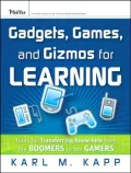 Gadgets, Games and Gizmos for Learning: Tools and Techniques for Transferring Know-How from Boomers to Gamers