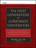 The Next Generation of Corporate Universities: Innovative Approaches for Developing People and Expanding Organizational Capabilities