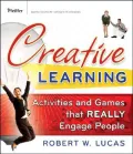 Creative Learning : Activities and Games That REALLY Engage People