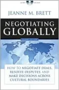 Negotiating Globally: How to Negotiate Deals, Resolve Disputes, and Make Decisions Across Cultural Boundaries