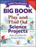 Janice VanCleave's Big Book of Play and Find Out Science Projects