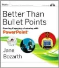 Better Than Bullet Points: Creating Engaging e-Learning with PowerPoint