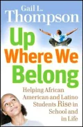 Up Where We Belong: Helping African American and Latino Students Rise in School and in Life