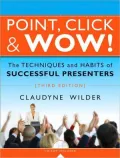 Point, Click & Wow!: The Techniques and Habits of Successful Presenters, 3rd Edition