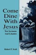 Come Dine with Jesus: Ten Sermons and Litanies for Lent and Easter