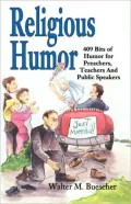 Religious Humor: 409 Bits of Humor for Preachers, Teachers and Public Speakers