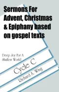 Deep Joy for a Shallow World: Sermons for Advent/Christmas/Epiphany