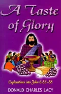Taste of Glory: Explorations into John 6 53-58