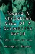 Toward a Christian View of a Scientific World: Fifteen Topics for Study