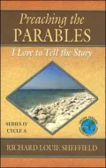 Preaching the Parables: Series IV, Cycle A: I Love to Tell the Story