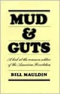 Mud and Guts: A Look at the Common Soldier of the American Revolution