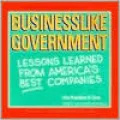 Businesslike Government: Lessons Learned from America's Best Companies, National Performance Review