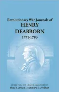 Revolutionary War Journals Of Henry Dearborn, 1775-1783