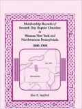 Membership Records Of Seventh Day Baptist Churches In Western New York And Northwestern Pennsylvania, 1800-1900