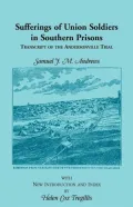 Sufferings of Union Soldiers in Southern Prisons: Transcript of the Andersonville Trial