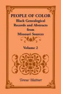 People of Color: Black Genealogical Records and Abstracts from Missouri Sources