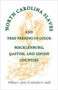 North Carolina Slaves And Free Persons Of Color: Mecklenburg, Gaston, and Union