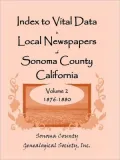 Index To Vital Data In Local Newspapers Of Sonoma County California, Volume Ii