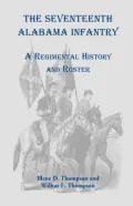Seventeenth Alabama Infantry A Regimental History And Roster