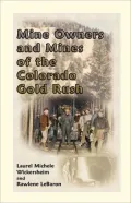 Mone Owners And Mines of the Colorado Gold Rush