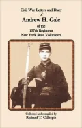 Civil War Letters And Diary Of Andrew H. Gale Of The 137th Regiment, New York State Volunteers