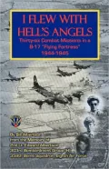 I Flew With Hell's Angels, Thirty-Six Combat Missions In A B-17 Flying Fortress 1944-1945