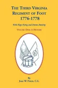 The Third Virginia Regiment of the Foot, 1776-1778, A History, Volume One. With Flags Flying...