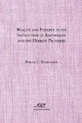 Wealth and Poverty in the Instruction of Amenemope and the Hebrew Proverbs: A Comparative Case Study in the Social Location and Function of Ancient Near Eastern Wisdom Literature