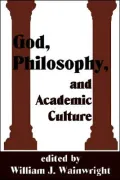 God, Philosophy and Academic Culture: A Discussion between Scholars in the AAR and the APA