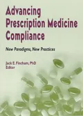 Advancing Prescription Medicine Compliance : New Paradigms, New Practices