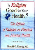 Is Religion Good for Your Health: The Effects of Religion on Physical and Mental Health