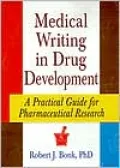 Medical Writing in Drug Development; A Practical Guide for Pharmaceutical Research