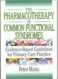 The Pharmacotherapy of Common Functional Syndromes : Evidence-Based Guidelines for Primary Care Practice