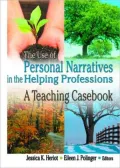 The Use of Personal Narratives in the Helping Professions : A Teaching Casebook