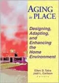 Aging in Place: Designing,Adapting,and Enhancing the Home Environment