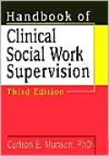 Handbook of Clinical Social Work Supervision,Third Edition