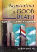 Negotiating a Good Death : Euthanasia in the Netherlands Foreign Language